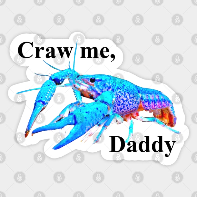 Craw Me Daddy Sticker by Art of V. Cook